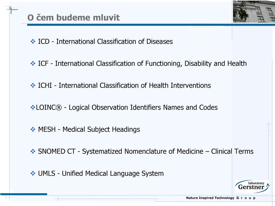 Health Interventions LOINC - Logical Observation Identifiers Names and Codes MESH - Medical