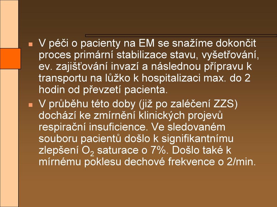 do 2 hodin od převzetí pacienta.