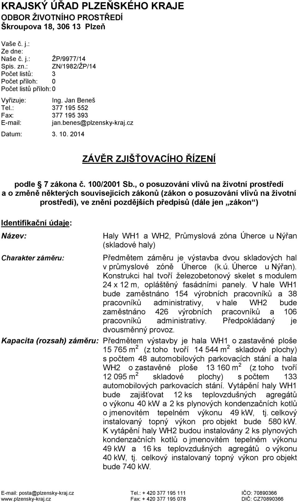 2014 ZÁVĚR ZJIŠŤOVACÍHO ŘÍZENÍ podle 7 zákona č. 100/2001 Sb.