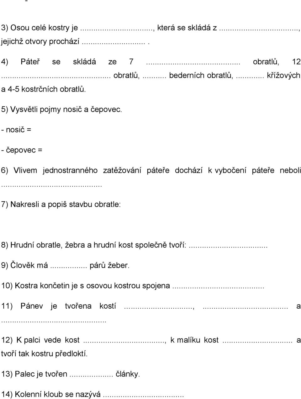 - nosič = - čepovec = 6) Vlivem jednostranného zatěžování páteře dochází k vybočení páteře neboli.