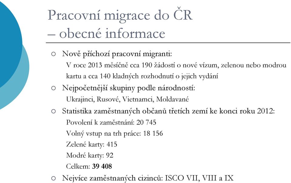 Rusové, Vietnamci, Moldavané Statistika zaměstnaných občanů třetích zemí ke konci roku 2012: Povolení k zaměstnání: 20 745