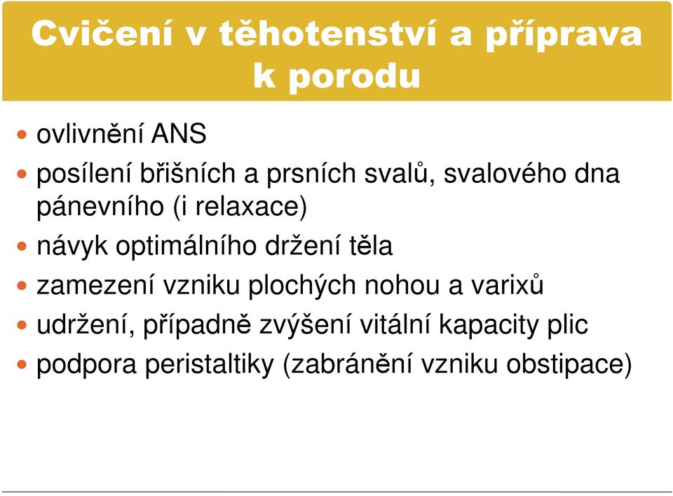 držení těla zamezení vzniku plochých nohou a varixů udržení, případně