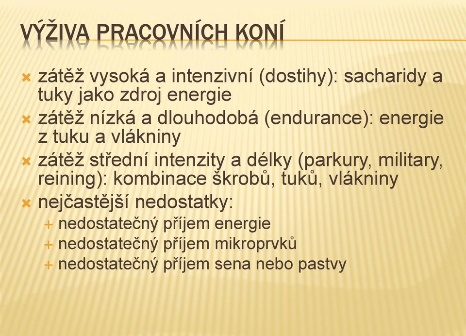 intenzity a délky (parkury, military, reining): kombinace škrobů, tuků, vlákniny nejčastější