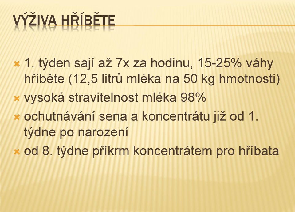 mléka na 50 kg hmotnosti) vysoká stravitelnost mléka 98%