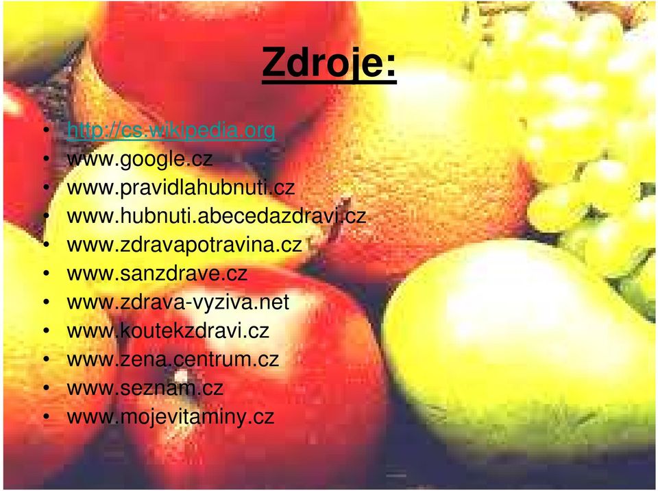 cz www.sanzdrave.cz www.zdrava-vyziva.net www.koutekzdravi.