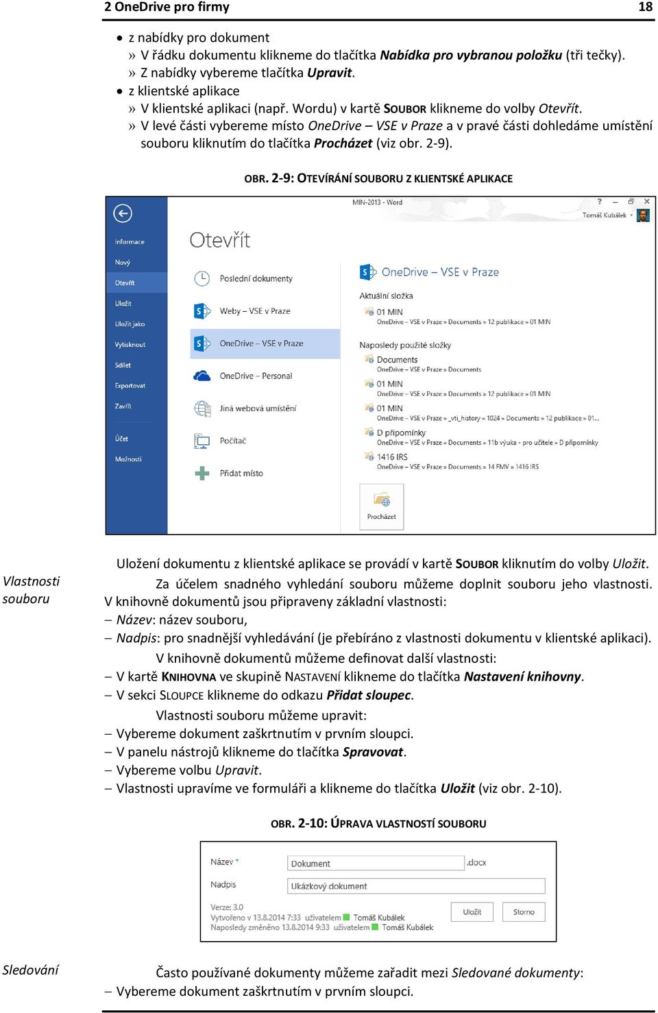 » V levé části vybereme místo OneDrive VSE v Praze a v pravé části dohledáme umístění souboru kliknutím do tlačítka Procházet (viz obr. 2-9). OBR.