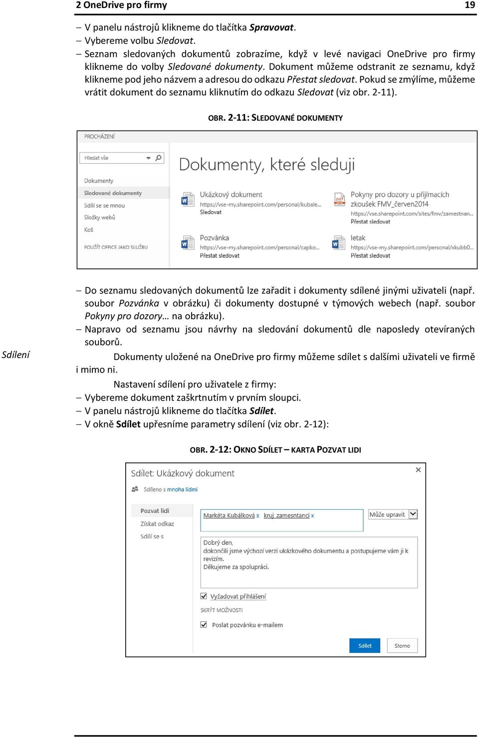 Dokument můžeme odstranit ze seznamu, když klikneme pod jeho názvem a adresou do odkazu Přestat sledovat. Pokud se zmýlíme, můžeme vrátit dokument do seznamu kliknutím do odkazu Sledovat (viz obr.