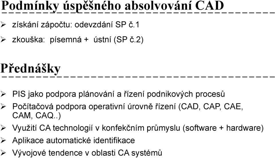 2) Přednášky PIS jako podpora plánování a řízení podnikových procesů Počítačová podpora