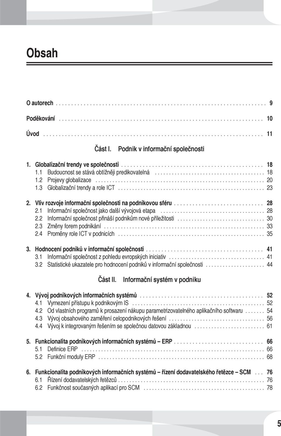 .. 30 2.3 Změny forem podnikání... 33 2.4 Proměny role ICT v podnicích... 35 3. Hodnocení podniků v informační společnosti... 41 3.