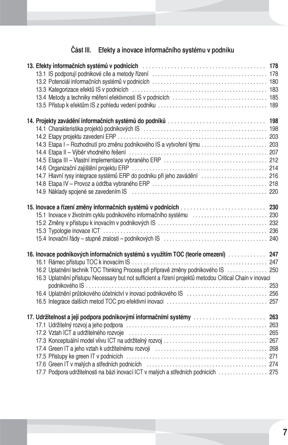 Projekty zavádění informačních systémů do podniků... 198 14.1 Charakteristika projektů podnikových IS... 198 14.2 Etapy projektu zavedení ERP.... 203 14.