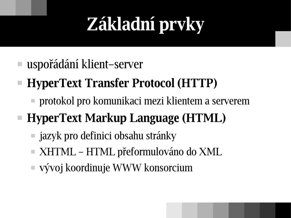 serverem HyperText Markup Language (HTML) jazyk pro definici