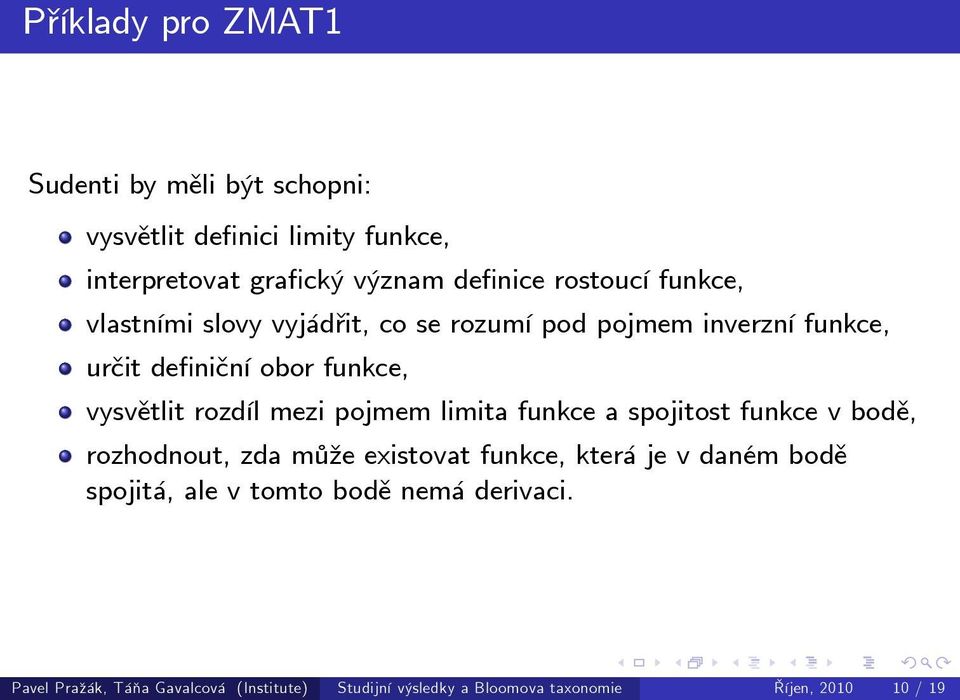 rozdíl mezi pojmem limita funkce a spojitost funkce v bodě, rozhodnout, zda může existovat funkce, která je v daném bodě