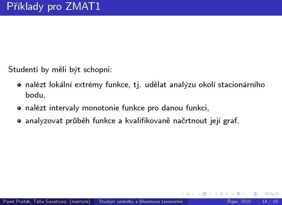 funkci, analyzovat průběh funkce a kvalifikovaně načrtnout její graf.