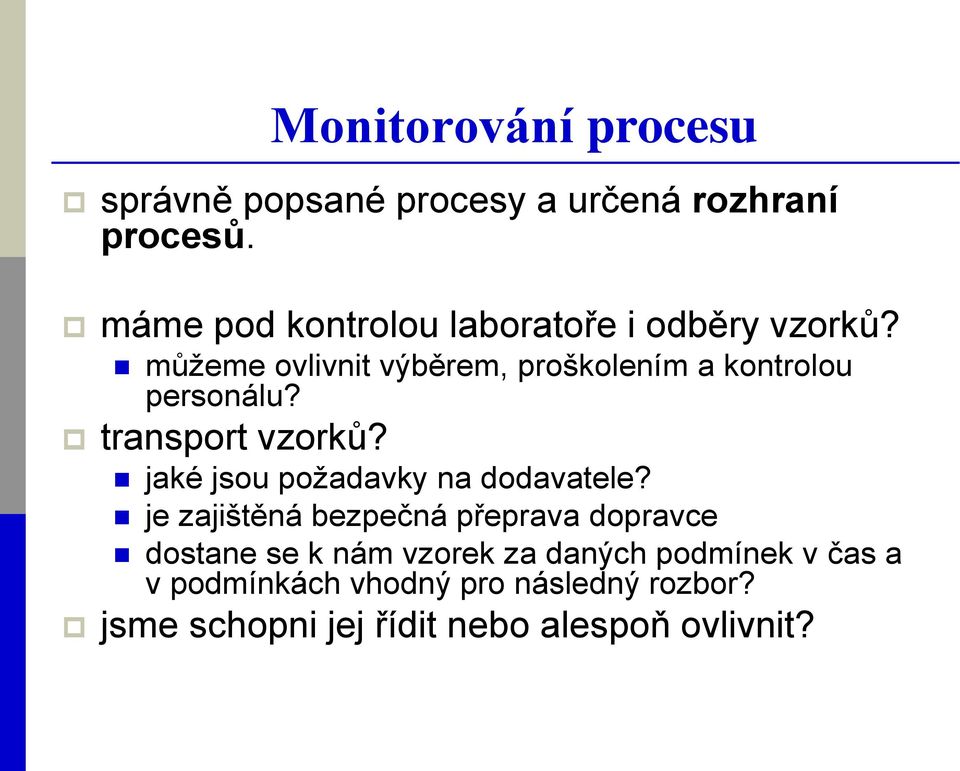 můžeme ovlivnit výběrem, proškolením a kontrolou personálu? transport vzorků?