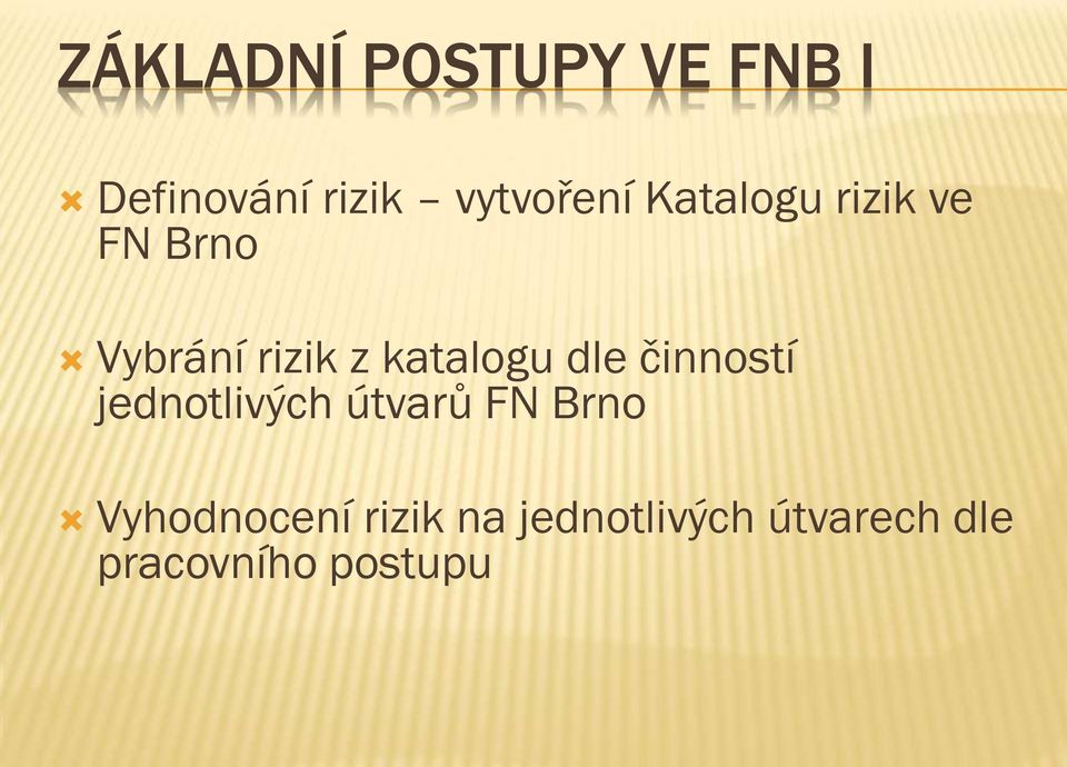 dle činností jednotlivých útvarů FN Brno Vyhodnocení