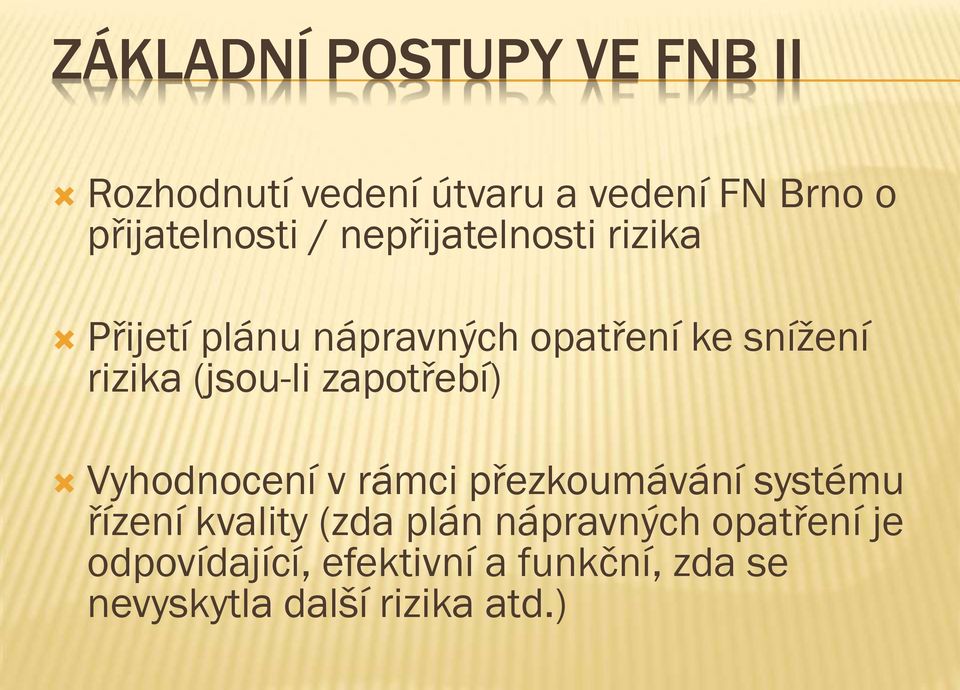 zapotřebí) Vyhodnocení v rámci přezkoumávání systému řízení kvality (zda plán