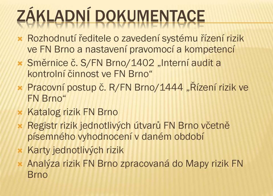 R/FN Brno/1444 Řízení rizik ve FN Brno Katalog rizik FN Brno Registr rizik jednotlivých útvarů FN Brno