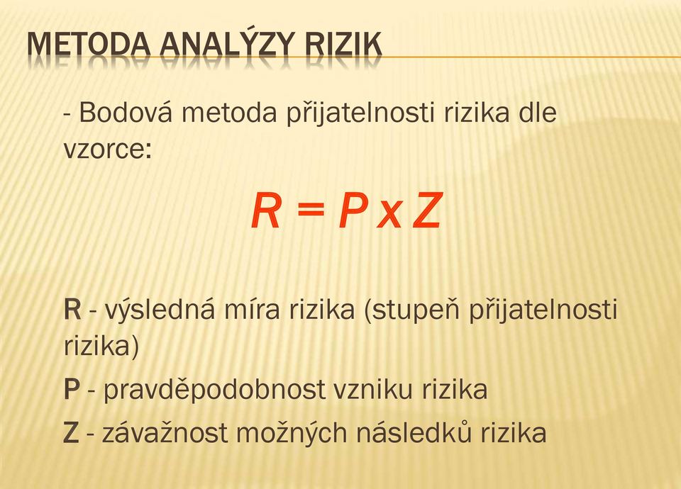 rizika (stupeň přijatelnosti rizika) P -