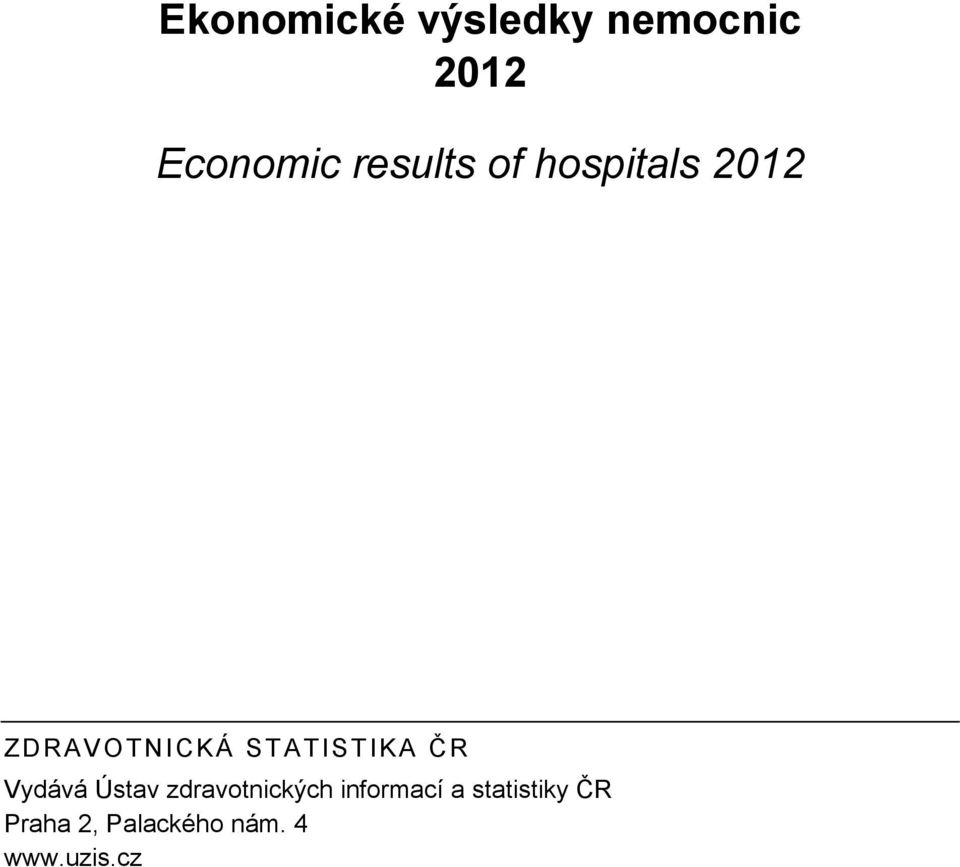 STATISTIKA ČR Vydává Ústav zdravotnických