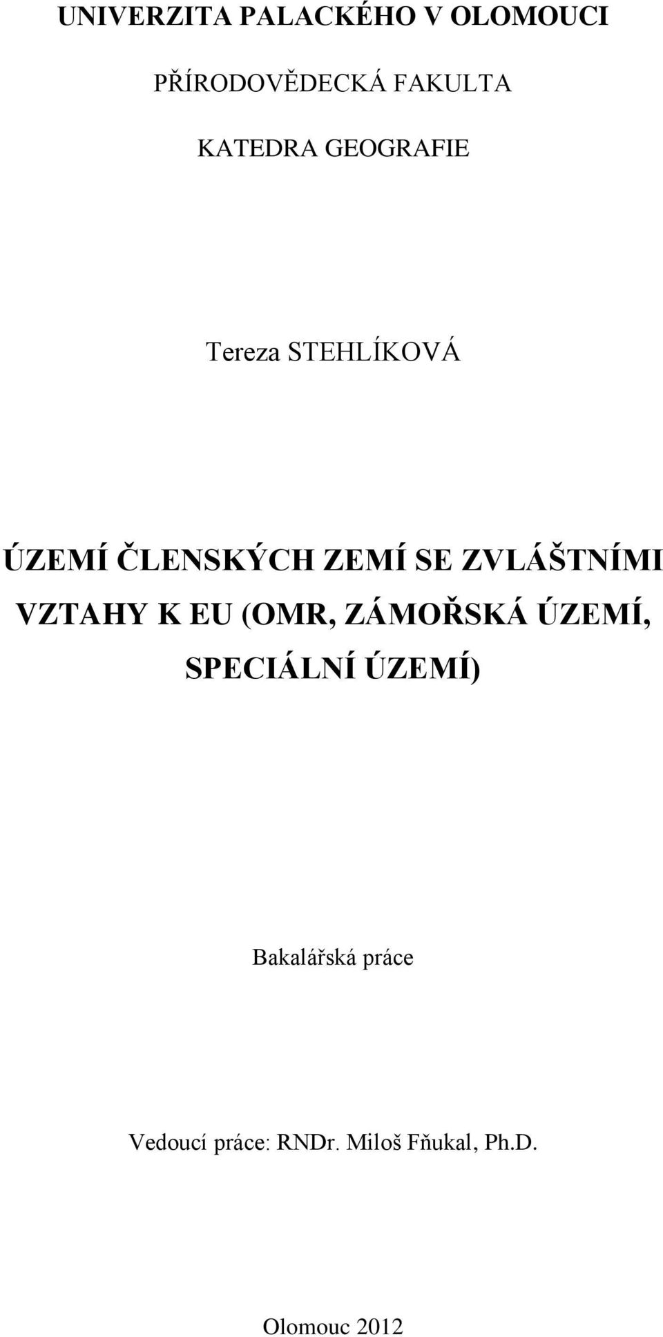 ZVLÁŠTNÍMI VZTAHY K EU (OMR, ZÁMOŘSKÁ ÚZEMÍ, SPECIÁLNÍ ÚZEMÍ)