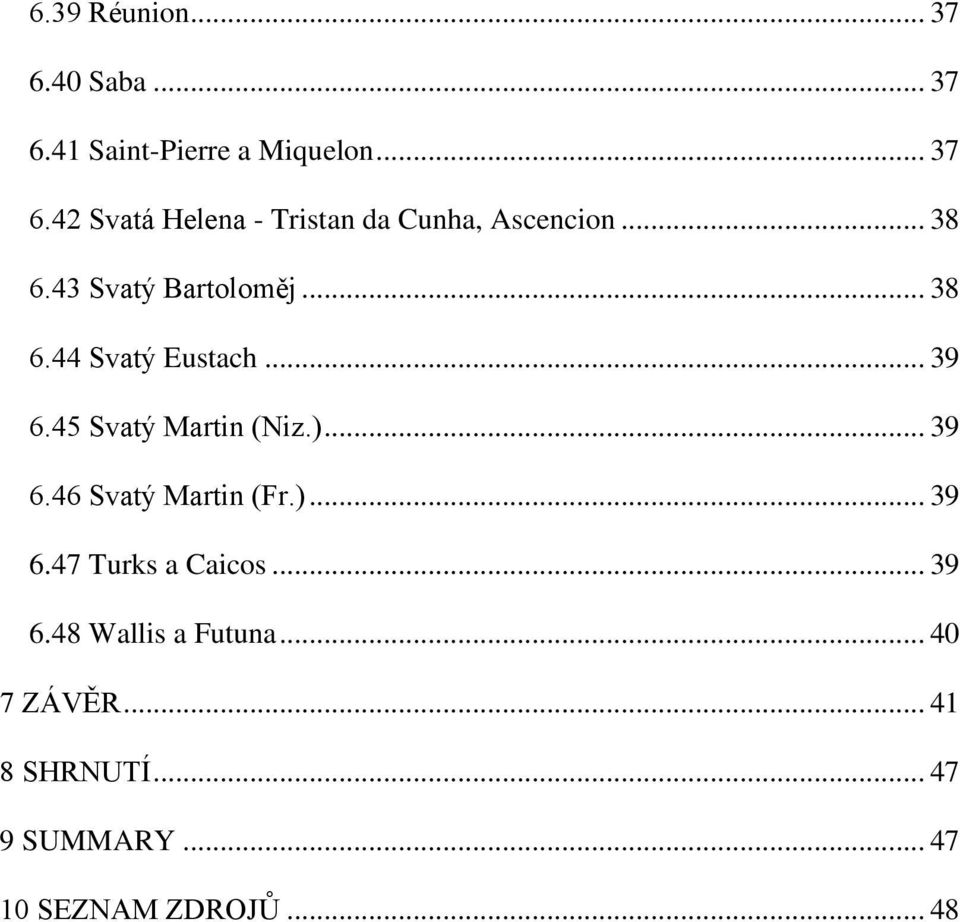)... 39 6.47 Turks a Caicos... 39 6.48 Wallis a Futuna... 40 7 ZÁVĚR... 41 8 SHRNUTÍ.