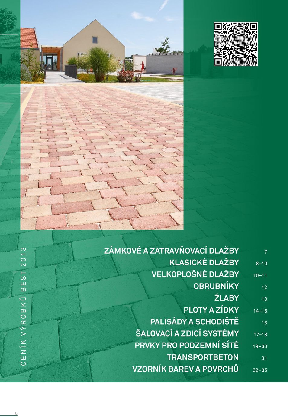 15 PALISÁDY A SCHODIŠTĚ 16 ŠALOVACÍ A ZDICÍ SYSTÉMY 17 18 PRVKY