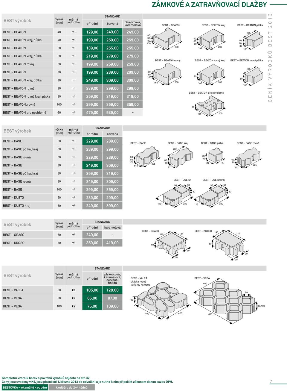 299,00 BEST BEATON rovný kraj, půlka m 2 259,00 319,00 319,00 BEST BEATON, rovný 100 m 2 299,00 359,00 359,00 40,,, 100,, 100 165 BEST BEATON BEST BEATON rovný 165 40,, 140 BEST BEATON kraj BEST