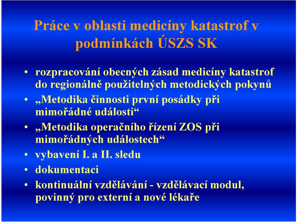 mimořádné události Metodika operačního řízení ZOS při mimořádných událostech vybavení I.