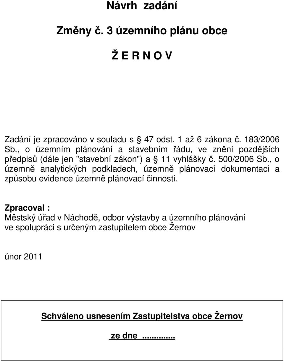 , o územně analytických podkladech, územně plánovací dokumentaci a způsobu evidence územně plánovací činnosti.