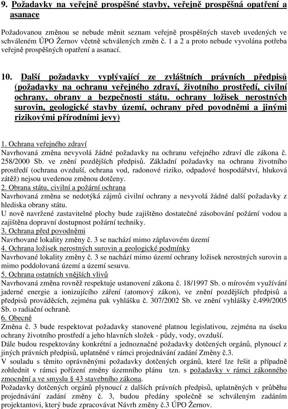 Další požadavky vyplývající ze zvláštních právních předpisů (požadavky na ochranu veřejného zdraví, životního prostředí, civilní ochrany, obrany a bezpečnosti státu.