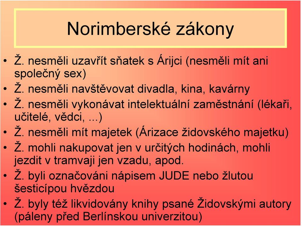 nesměli mít majetek (Árizace židovského majetku) Ž.