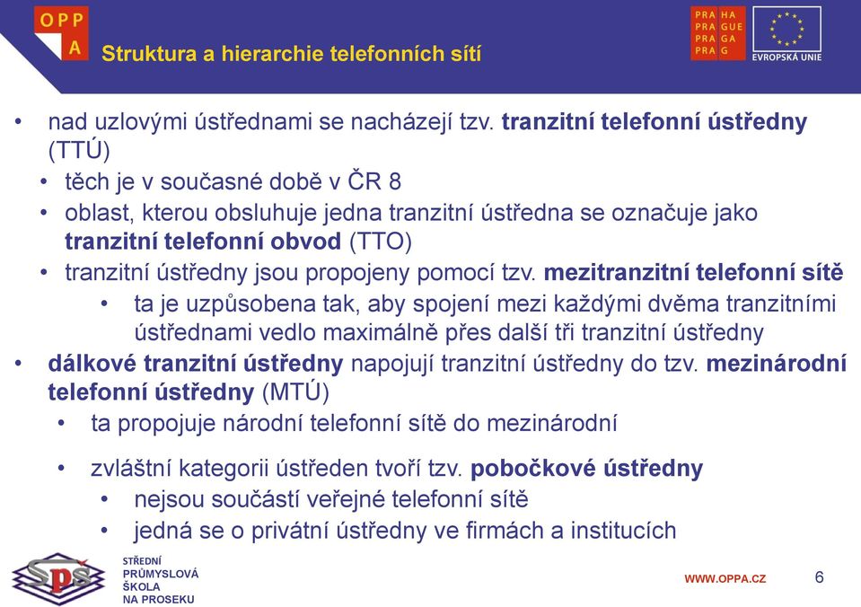 jsou propojeny pomocí tzv.