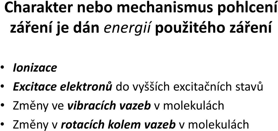 do vyšších excitačních stavů Změny ve vibracích