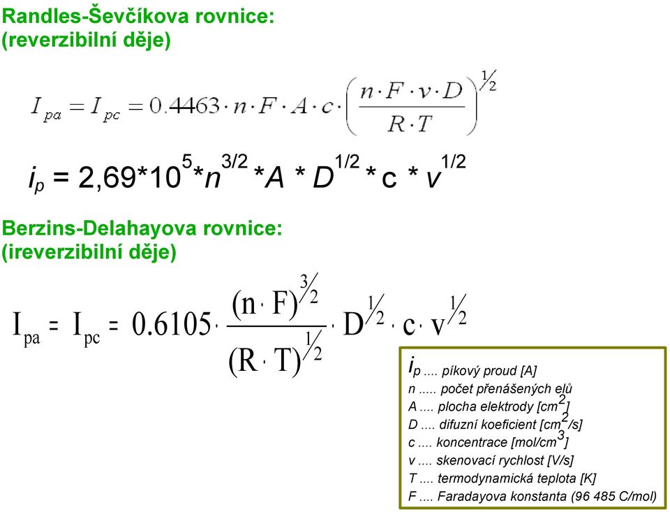 .. počet přenášených elů 2 A... plocha elektrody [cm ] 2 D... difuzní koeficient [cm /s] 3 c.