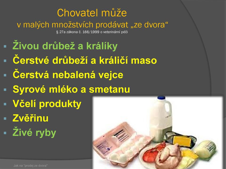 166/1999 o veterinární péči Živou drůbež a králíky