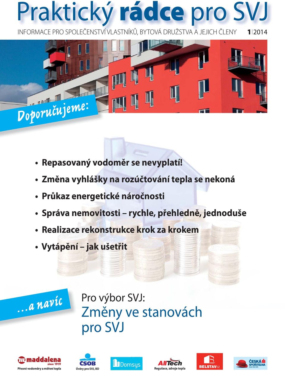 Změna vyhlášky na rozúčtování tepla se nekoná Průkaz energetické náročnosti Správa nemovitosti rychle, přehledně, jednoduše