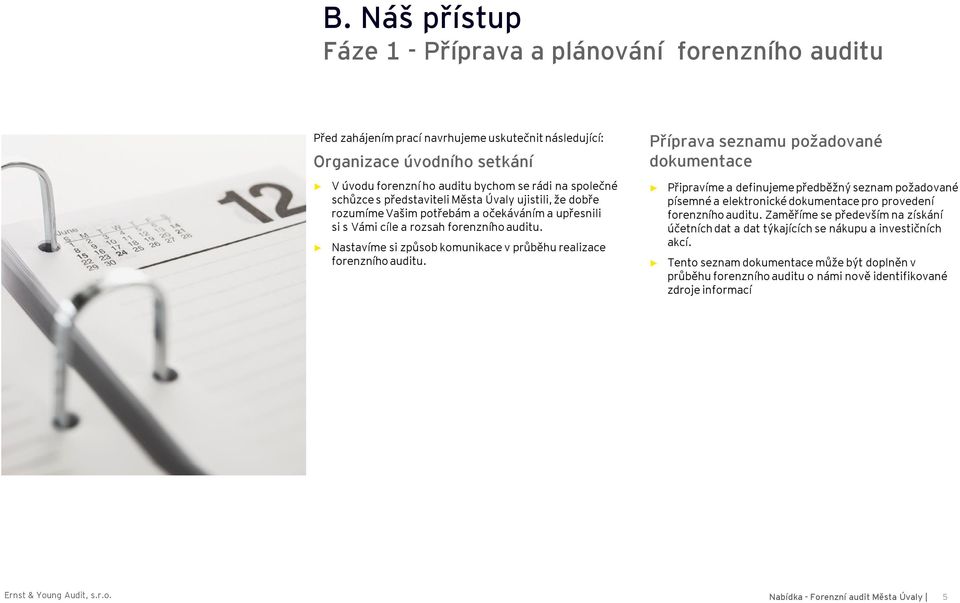 Nastavíme si způsob komunikace v průběhu realizace forenzního auditu.