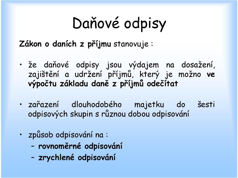 příjmů odečítat zařazení dlouhodobého majetku do šesti odpisových skupin s různou