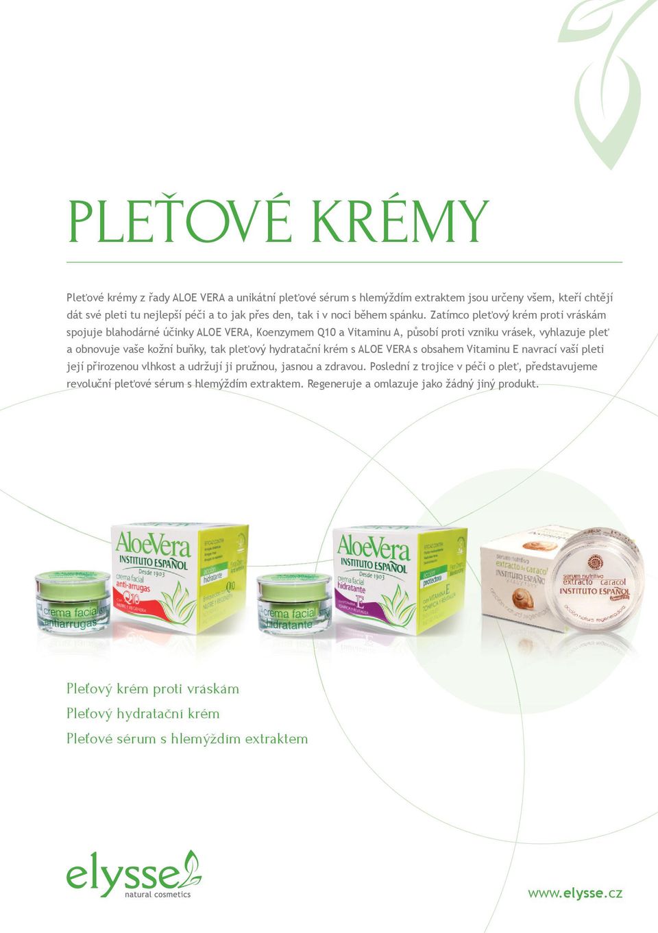 Zatímco pleťový krém proti vráskám spojuje blahodárné účinky ALOE VERA, Koenzymem Q10 a Vitaminu A, působí proti vzniku vrásek, vyhlazuje pleť a obnovuje vaše kožní buňky, tak pleťový