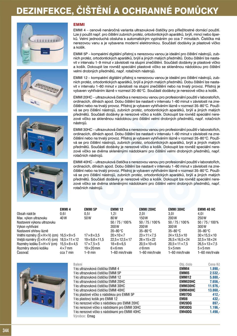 Čistička má nerezovou vanu a je vybavena moderní elektronikou. Součástí dodávky je plastové víčko a košík.