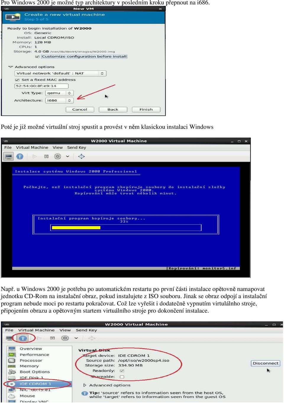 u Windows 2000 je potřeba po automatickém restartu po první části instalace opětovně namapovat jednotku CD-Rom na instalační obraz, pokud