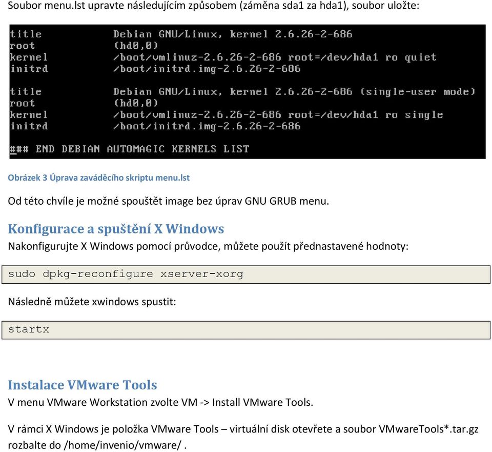 Konfigurace a spuštění X Windows Nakonfigurujte X Windows pomocí průvodce, můžete použít přednastavené hodnoty: sudo dpkg-reconfigure xserver-xorg