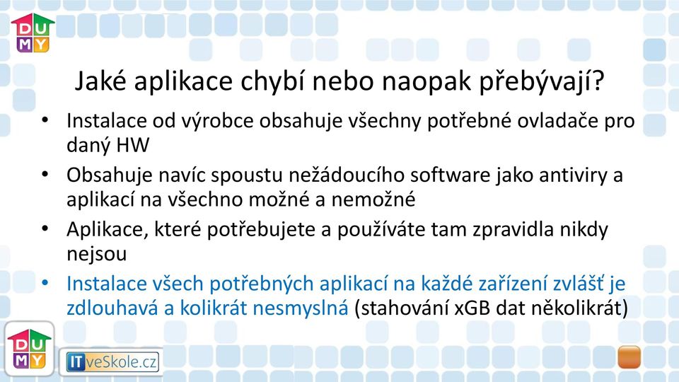 nežádoucího software jako antiviry a aplikací na všechno možné a nemožné Aplikace, které