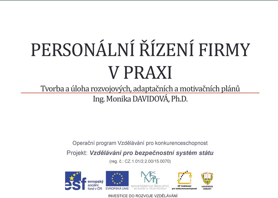 VIDOVÁ, Ph.D. Operační program Vzdělávání pro