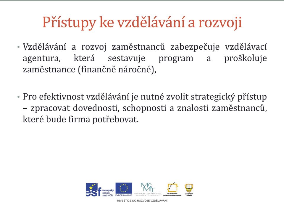 (finančně náročné), Pro efektivnost vzdělávání je nutné zvolit strategický