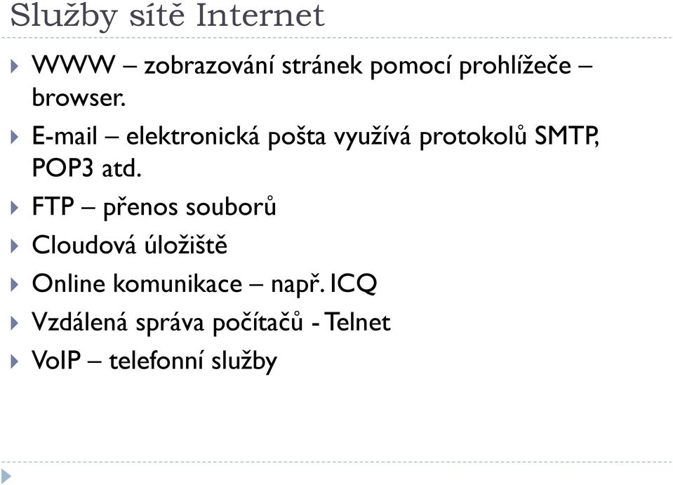 E-mail elektronická pošta využívá protokolů SMTP, POP3 atd.