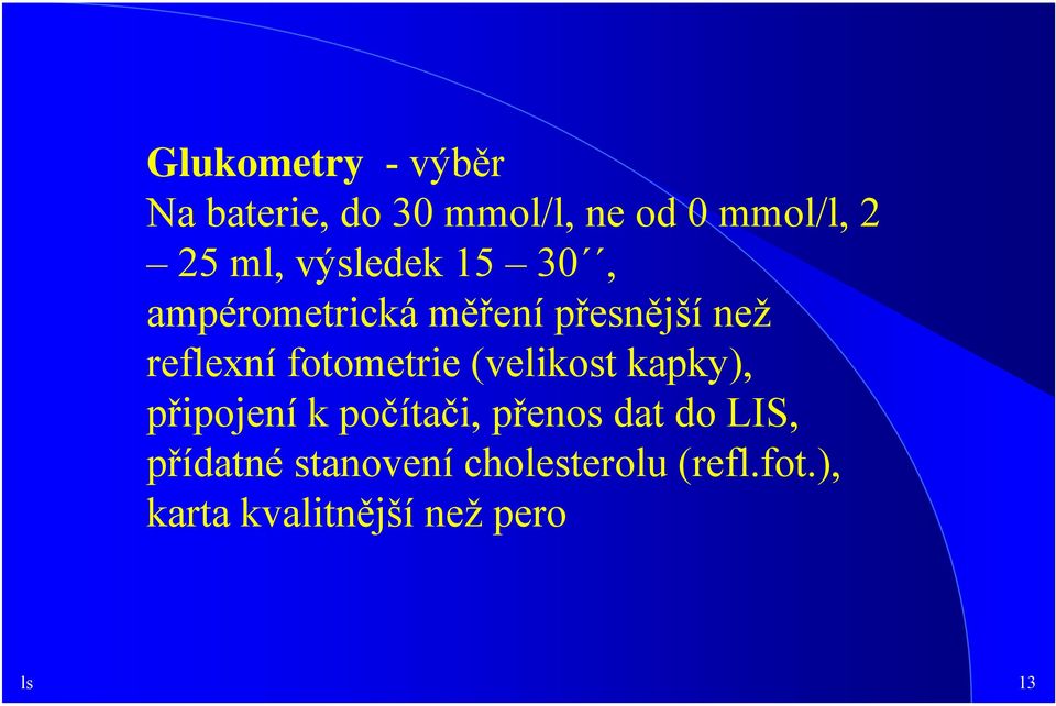 fotometrie (velikost kapky), připojení k počítači, přenos dat do LIS,