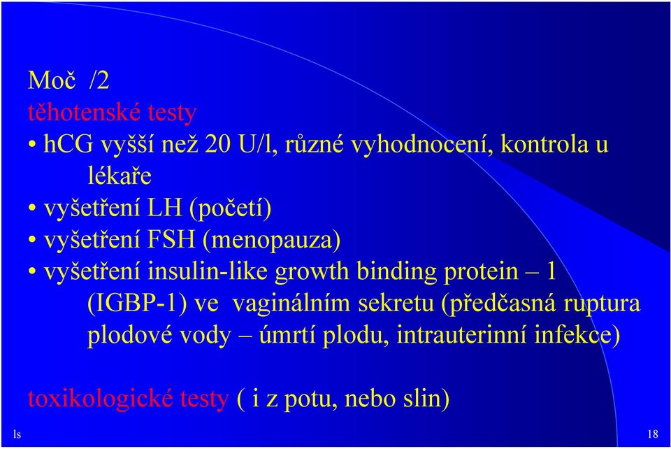 growth binding protein 1 (IGBP-1) ve vaginálním sekretu (předčasná ruptura