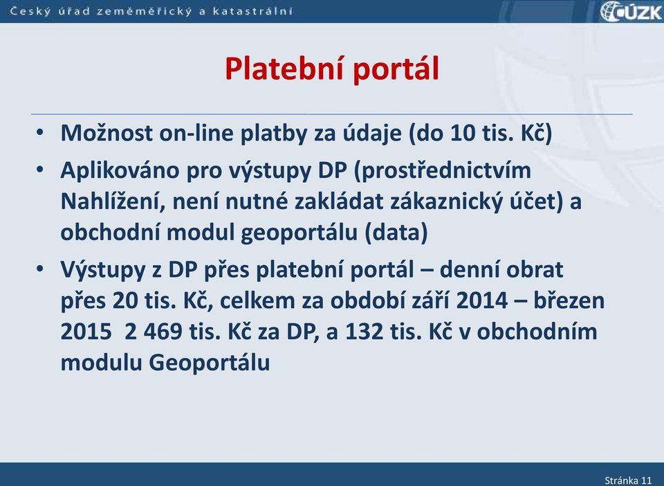 účet a o hod í odul geoportálu (data) Výstup z DP přes plate í portál de í o rat