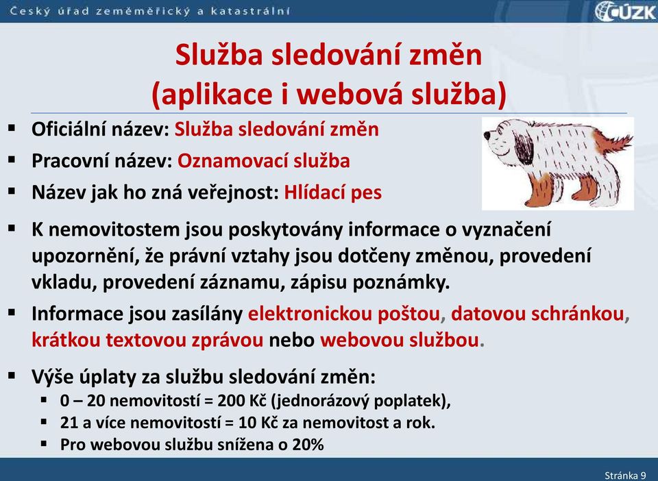 zápisu poz á k. I for a e jsou zasílá elektro i kou poštou, dato ou s hrá kou, krátkou te to ou zprá ou nebo e o ou služ ou.